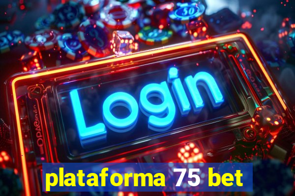 plataforma 75 bet